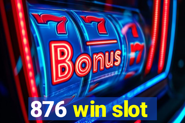 876 win slot